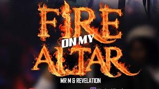 Video : Mr M & Revelation - Fire on my Altar