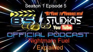 85 Studios podcast S1E5 | Nightmare Fuel Explained