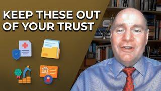 4 Assets You Should NEVER Put In Your Living Trust