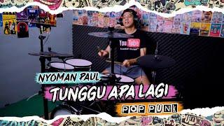 NYOMAN PAUL - TUNGGU APA LAGI POP PUNK DRUM COVER