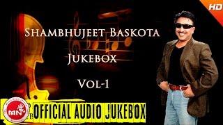 Shambhujeet Baskota | Best Nepali Songs Collection | Audio Jukebox Vol - 1