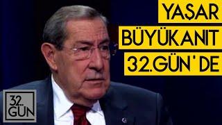 Yaşar Büyükanıt 32. Gün'de | 2009 | 32. Gün Arşivi