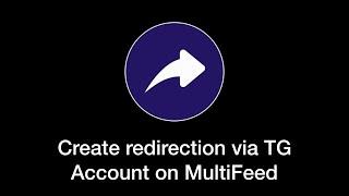 Create redirection via Telegram Account on MultiFeed