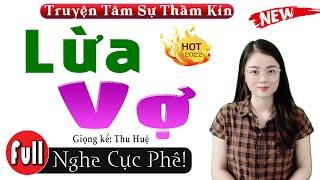 Nghe Xong Khóc Cạn Nước Mắt: CHUYỆN LỪA VỢ - Full Tâm Sự Thực Tế Đặc Sắc Nhất 2023 - MC Thu Huệ