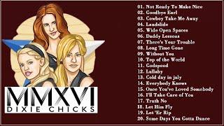 The Best Of Dixie Chicks 2018 -  Dixie Chicks Greatest Hits 2018 -  Dixie Chicks Collection 2018