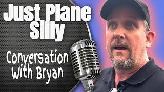 Being Just Plane Silly with Bryan - Dan & Christy Podcast