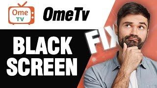 How To Fix OmeTv App Black Screen Problem | Easy Quick Solution