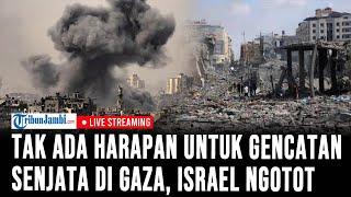 Tak Ada Harapan untuk Gencatan Senjata di Gaza, Israel Ngotot Teruskan Kampanye Militernya