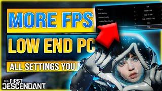 THE FIRST DESCENDANT BEST SETTINGS PC LOW END - IMPROVE FPS WITHOUT LOSING QUALITY