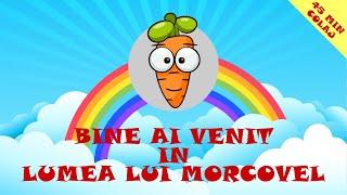 Bine ai Venit in Lumea lui Morcovel - 45 Minute Colaj Cantece Pentru Copii