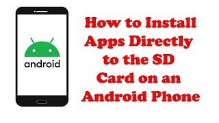 How to Install Apps Directly to the SD Card on an Android Phone