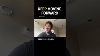 Keep moving forward | pastor Bert Yun