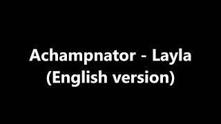 Achampnator - Layla (English version)