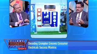 Decoding Business Growth Season 3 Ep#4 Crompton Greaves Consumer Electricals