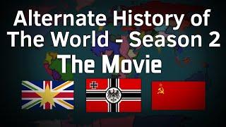 Alternate History of The World - The Movie (Season 2)