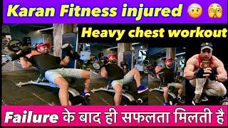 Karan Fitness injured  Heavy Chest Workout Day Never Give Up@Karanfitnessinformation