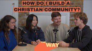 HOW DO I BUILD A CHRISTIAN COMMUNITY?