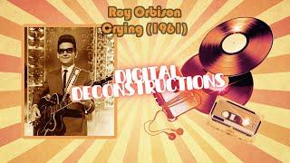 Roy Orbison Crying Minus Drums #DigitalDeconstructions