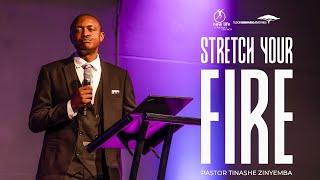 Pastor Tinashe Zinyemba | Stretch Your Fire