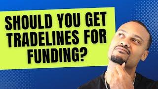 Should You Get Tradelines For Funding? Juan Pablo