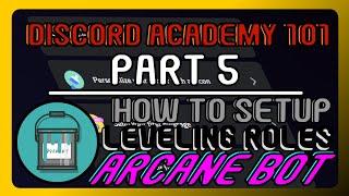 How To Setup Leveling Roles With Arcane Bot Full Tutorial 2024 | Discord Academy 101 Series PART 5