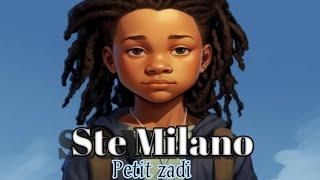 Ste Milano - Petit zadi (clips officiels by 4k)