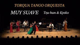 MUY SUAVE – Torqua Tango Orquesta | Tzu-Han & Kyoko
