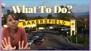 Moving to Bakersfield California? Here are some things you can do !