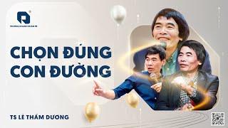 CHOOSE THE RIGHT PERSON | DR. LE THAM DUONG LATEST IN 2025