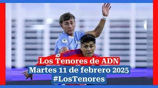  EN VIVO | #LosTenores al aire por ADN - martes, 11 de febrero de 2025