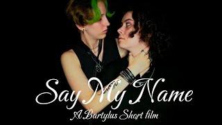 Say My Name // A Bartylus Short Film