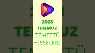 2023 Temmuz | Temettü Veren Hisseler  #borsa #para #kazanma #temettü #pasifgelir