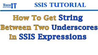 How to get String between two Underscores in SSIS Expressions - SSIS Real Time Example SSIS Tutorial