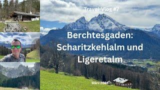 Berchtesgaden: Scharitzkehlalm und Ligeretalm - März 2024 - Travel-Vlog #7