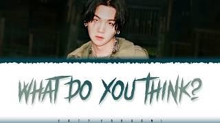 AGUST D - 'WHAT DO YOU THINK?' Lyrics [Color Coded_Han_Rom_Eng]