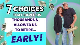 7  MAJOR CHOICES THAT SAVED US THOUSANDS & ALLOWED US TO RETIRE EARLY! Old Fashioned #frugalliving