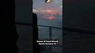 SUNSET DI KAPAL MEWAH DARMA KENCANA VII #short