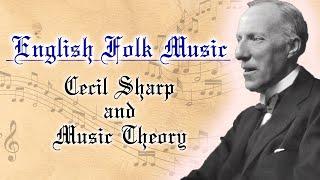 Traditional English Folk Music: Cecil Sharp and Music Theory