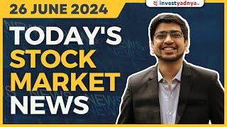 Today's Stock Market News - 26/06/2024 | Aaj ki Taaza Khabar