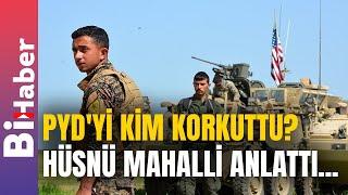 PYD'yi Kim Korkuttu? Hüsnü Mahalli Anlattı... | BiHaber