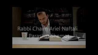 Rabbi Chaim Ariel Naftali, Parashat Shemot  תשע"ד