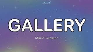 Gallery || Mario Vazquez (Lyrics)