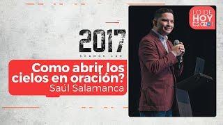 como abrir los cielos en oración - Ps Saul Salamanca - G12TV