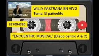 WILLY PASTRANA EN VIVO - EL PAÑUELITO