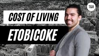 Cost of Living In Etobicoke | Cost Of Homes in Etobicoke | Moving To Etobicoke