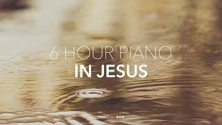 [6hour] In Jesus / CCM Piano Compilation / Worship / Pray / Healing / Sleep