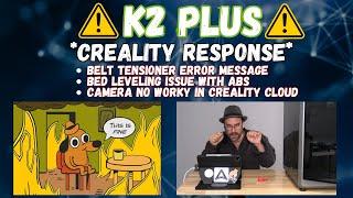 K2 Plus Firmware Issues: *Creality Response* - Belt Tensioner, Camera, ABS ABL Issue. *Watch it all*