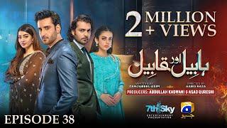 Habil Aur Qabil Episode 38 - [Eng Sub] - Aagha Ali - Yashma Gill - Asad Siddiqui - 18th July 2024