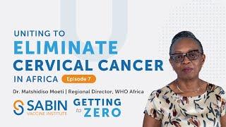 Getting to Zero: Uniting to Eliminate Cervical Cancer in Africa with Dr. Matshidiso Moeti