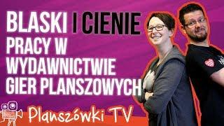 Planszówki TV - BLASKI I CIENIE PRACY W WYDAWNICTWIE GIER PLANSZOWYCH